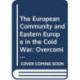 The European Community and Eastern Europe in the Long 1970s: Challenging the Cold War Order in Europe