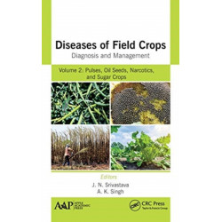 Diseases of Field Crops Diagnosis and Management: Volume 2: Pulses, Oil Seeds, Narcotics, and Sugar Crops