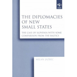 The Diplomacies of New Small States: The Case of Slovenia with Some Comparison from the Baltics