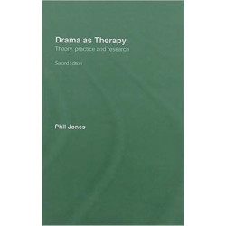 Drama as Therapy Volume 1: Theory, Practice and Research