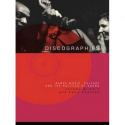 Discographies: Dance, Music, Culture and the Politics of Sound