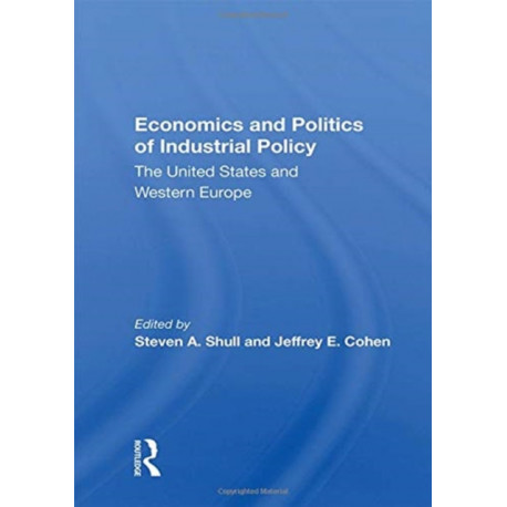 Economics And Politics Of Industrial Policy: The United States And Western Europe