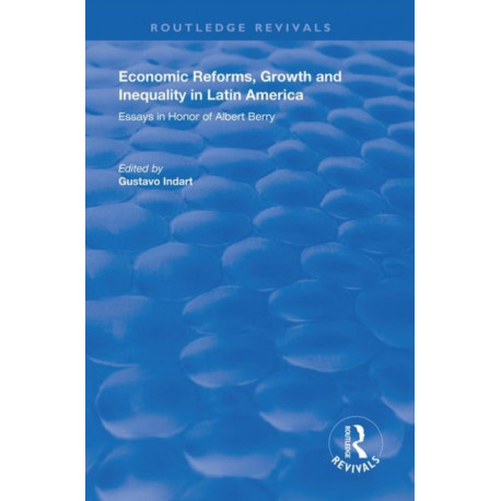 Economic Reforms, Growth and Inequality in Latin America: Essays in Honor of Albert Berry
