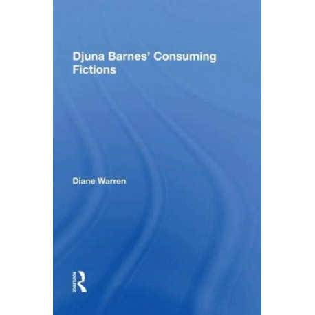 Djuna Barnes' Consuming Fictions