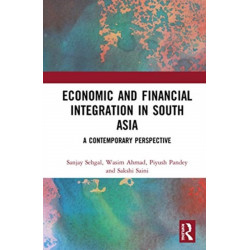 Economic and Financial Integration in South Asia: A Contemporary Perspective