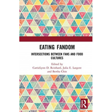 Eating Fandom: Intersections Between Fans and Food Cultures