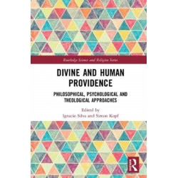 Divine and Human Providence: Philosophical, Psychological and Theological Approaches