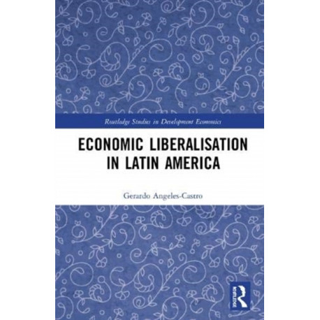 Economic Liberalisation in Latin America
