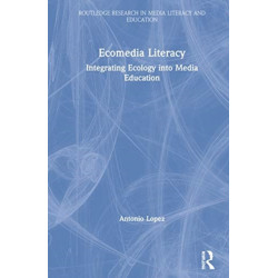 Ecomedia Literacy: Integrating Ecology into Media Education