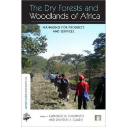 The Dry Forests and Woodlands of Africa: Managing for Products and Services