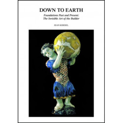Down to Earth: Foundations Past and Present: The Invisible Art of the Builder