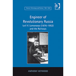 Engineer of Revolutionary Russia: Iurii V. Lomonosov (1876–1952) and the Railways