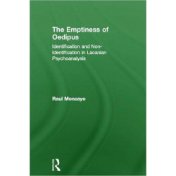 The Emptiness of Oedipus: Identification and Non-Identification in Lacanian Psychoanalysis