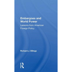 Embargoes And World Power: Lessons From American Foreign Policy