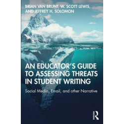 An Educator’s Guide to Assessing Threats in Student Writing: Social Media, Email, and other Narrative