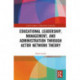 Educational Leadership, Management, and Administration through Actor-Network Theory