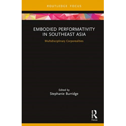 Embodied Performativity in Southeast Asia: Multidisciplinary Corporealities