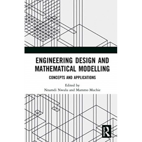 Engineering Design and Mathematical Modelling: Concepts and Applications
