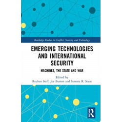 Emerging Technologies and International Security: Machines, the State, and War