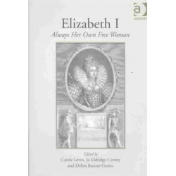 Elizabeth I: Always Her Own Free Woman