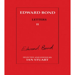 Edward Bond: Letters 2: Letters II