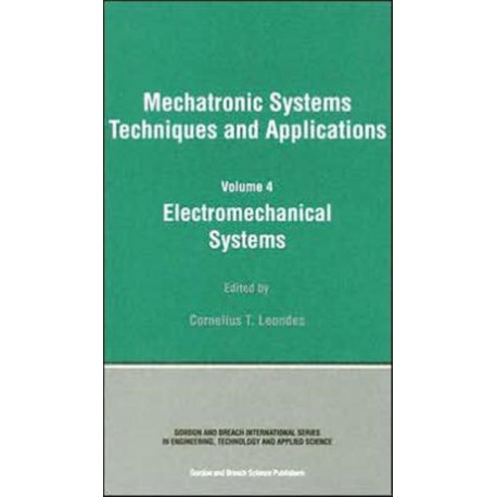 Electromechanical Systems: Mechatronic Systems, Techniques and Applications Volume Four