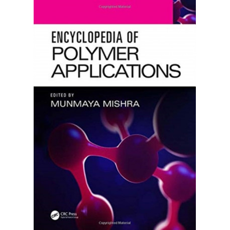 Encyclopedia of Polymer Applications, 3 Volume Set