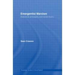 Emergentist Marxism: Dialectical Philosophy and Social Theory