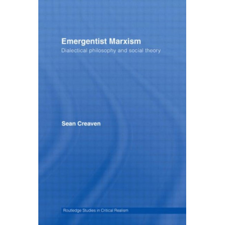 Emergentist Marxism: Dialectical Philosophy and Social Theory