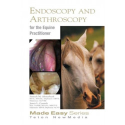 Equine Endoscopy and Arthroscopy for the Equine Practitioner