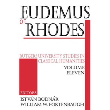 Eudemus of Rhodes: Rutgers University Studies in Classical Humanities