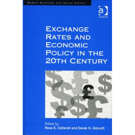 Exchange Rates and Economic Policy in the 20th Century