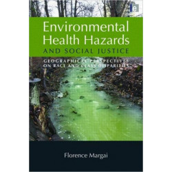 Environmental Health Hazards and Social Justice: Geographical Perspectives on Race and Class Disparities