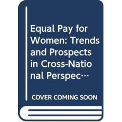 Equal Pay for Women: Trends and Prospects in Cross-National Perspective