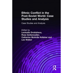 Ethnic Conflict in the Post-Soviet World: Case Studies and Analysis: Case Studies and Analysis
