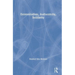 Existentialism, Authenticity, Solidarity