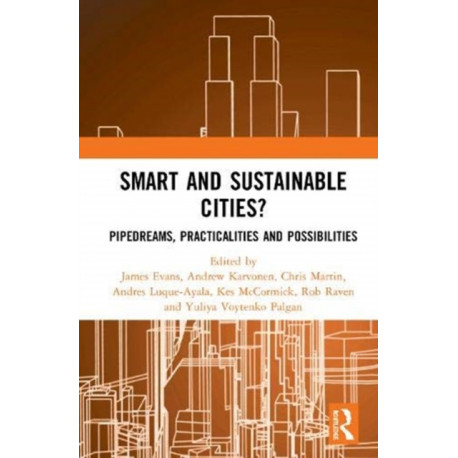 Smart and Sustainable Cities?: Pipedreams, Practicalities and Possibilities
