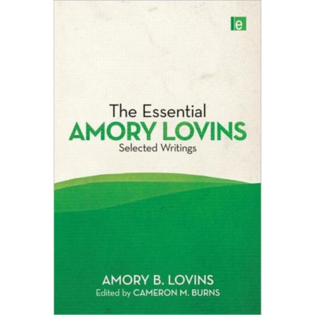 The Essential Amory Lovins: Selected writings