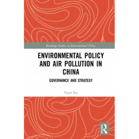 Environmental Policy and Air Pollution in China: Governance and Strategy