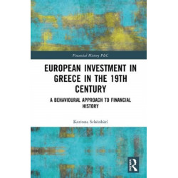 European Investment in Greece in the Nineteenth Century: A Behavioural Approach to Financial History