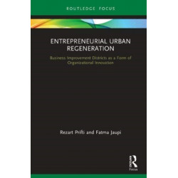 Entrepreneurial Urban Regeneration: Business Improvement Districts as a Form of Organizational Innovation