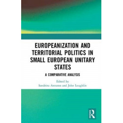 Europeanization and Territorial Politics in Small European Unitary States: A Comparative Analysis
