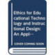 Ethics and Educational Technology: Reflection, Interrogation, and Design as a Framework for Practice