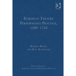 European Theatre Performance Practice, 1580-1750