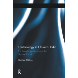 Epistemology in Classical India: The Knowledge Sources of the Nyaya School