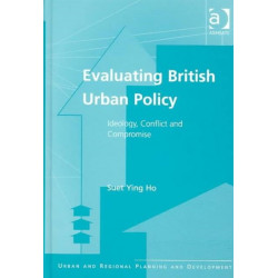 Evaluating British Urban Policy: Ideology, Conflict and Compromise