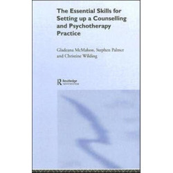 The Essential Skills for Setting Up a Counselling and Psychotherapy Practice