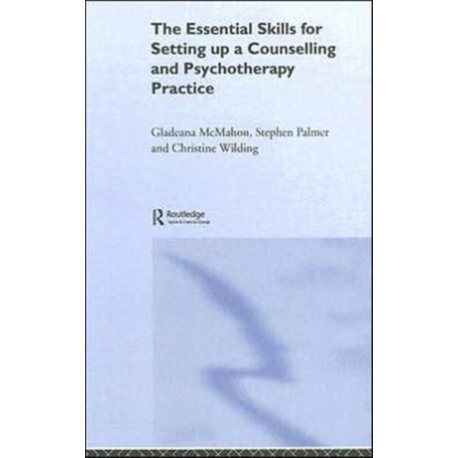 The Essential Skills for Setting Up a Counselling and Psychotherapy Practice