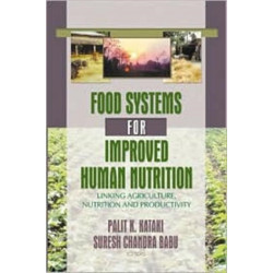 Food Systems for Improved Human Nutrition: Linking Agriculture, Nutrition and Productivity