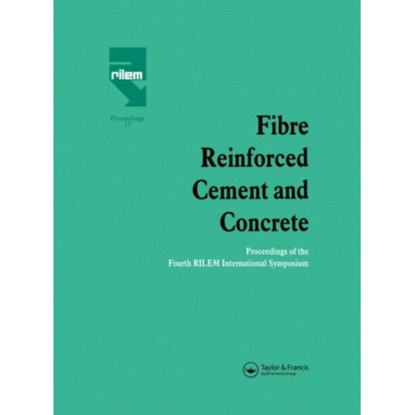 Fibre Reinforced Cement and Concrete: Proceedings of the Fourth RILEM International Symposium